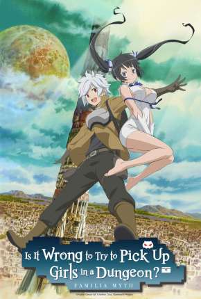 DanMachi - É Errado Tentar Pegar Garotas Numa Masmorra? Torrent Download