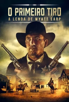 O Primeiro Tiro - A Lenda de Wyatt Earp Torrent Download