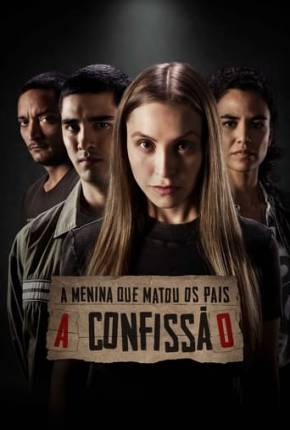 A Menina que Matou os Pais - A Confissão Torrent Download