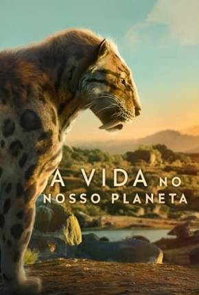 A Vida no Nosso Planeta - 1ª Temporada Torrent Download