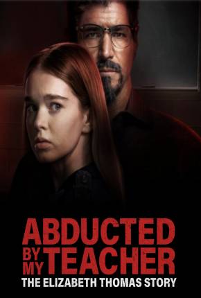 Abducted by My Teacher - The Elizabeth Thomas Story - Legendado Torrent Download