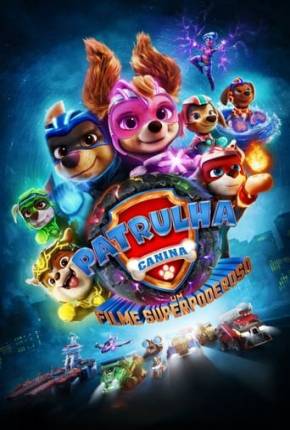 Patrulha Canina - O Filme Superpoderoso Torrent Download