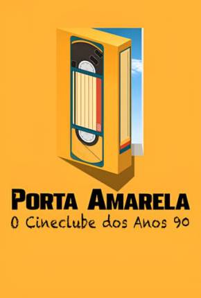 Porta Amarela - O Cineclube dos Anos 90 Torrent Download