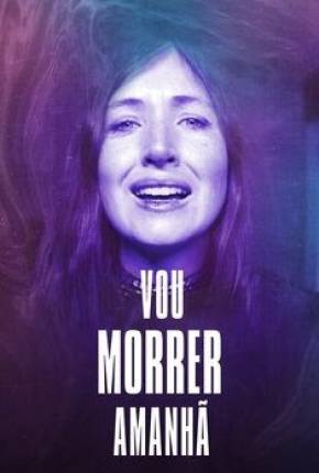 Vou Morrer Amanhã Torrent Download