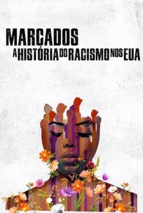 Marcados - A História do Racismo nos EUA Torrent Download