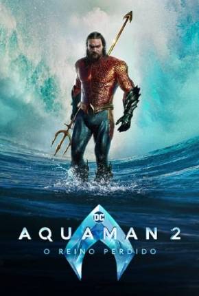 Aquaman 2 - O Reino Perdido 4K Torrent Download