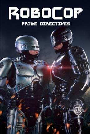 Robocop - Primeiras Diretrizes / RoboCop - Prime Directives Torrent Download