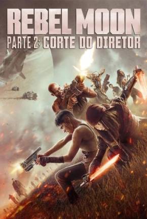 Rebel Moon Parte 2 - Corte do Diretor Torrent Download