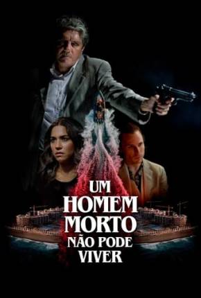 Um Homem Morto Não Pode Viver Torrent Download