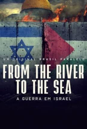 From the River to the Sea - Um Filme Sobre a Guerra em Israel Torrent Download