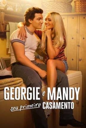 Georgie e Mandy Seu Primeiro Casamento - 1ª Temporada Torrent Download