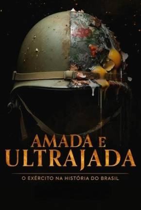 Amada e Ultrajada - O Exército na História do Brasil 1ª Temporada Torrent Download