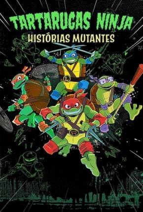 Tartarugas Ninjas: Histórias Mutantes - 1ª Temporada Torrent Download